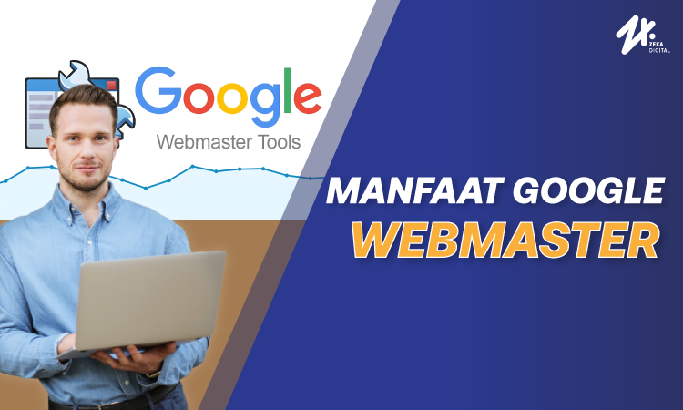 Manfaat Google Webmaster, Sumber: zekadigital.com