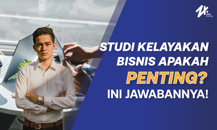 Studi kelayakan bisnis, Sumber: zekadigital.com