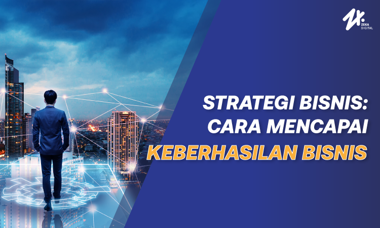 Strategi bisnis, Sumber: zekadigital.com