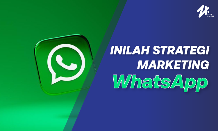 Strategi pemasaran WhatsApp, Sumber: zekadigital.com