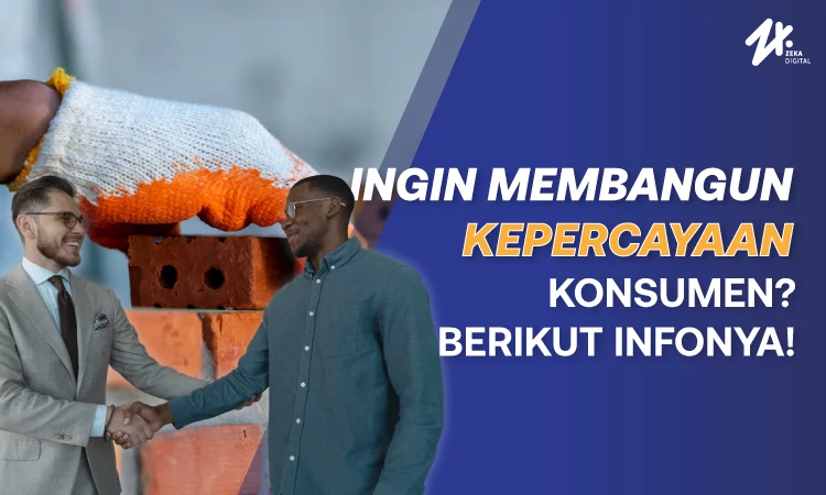 Langkah Membangun Kepercayaan Konsumen Di Era Digital - Zeka Digital