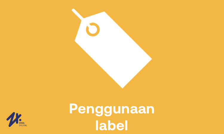 Perhatikan penggunaan label, Sumber: zekadigital.com