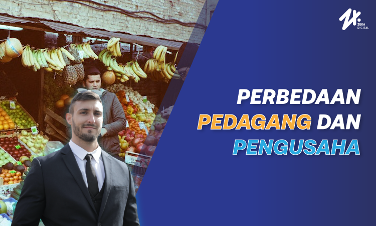 Perbedaan pedagang dan pengusaha