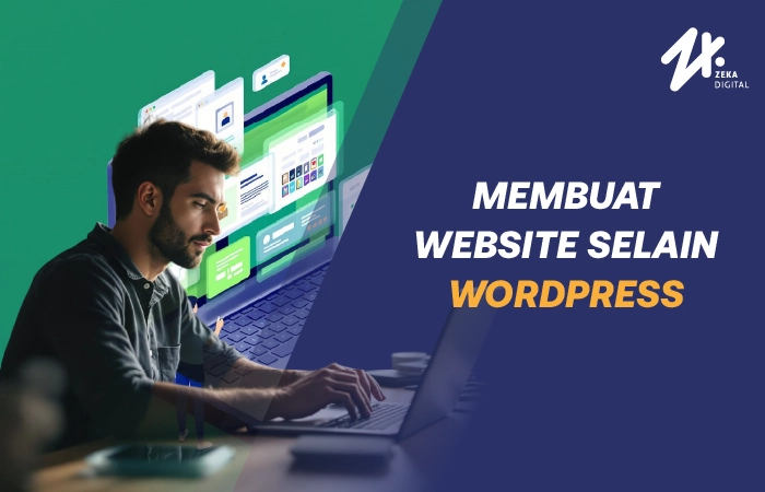 Membuat website selain WordPress, Sumber: zekadigital.com